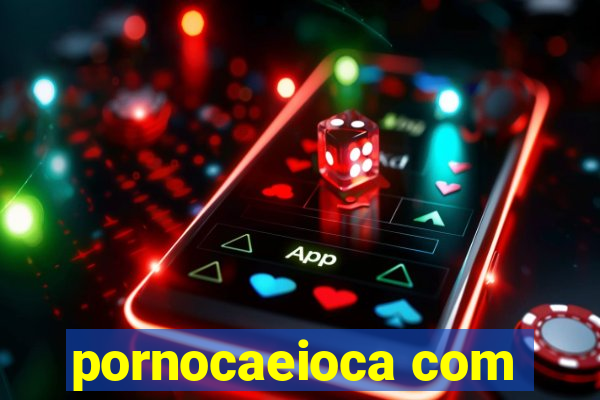 pornocaeioca com